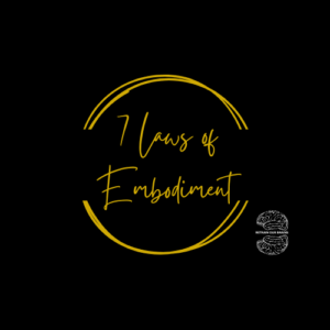 7 Laws of Embodiment